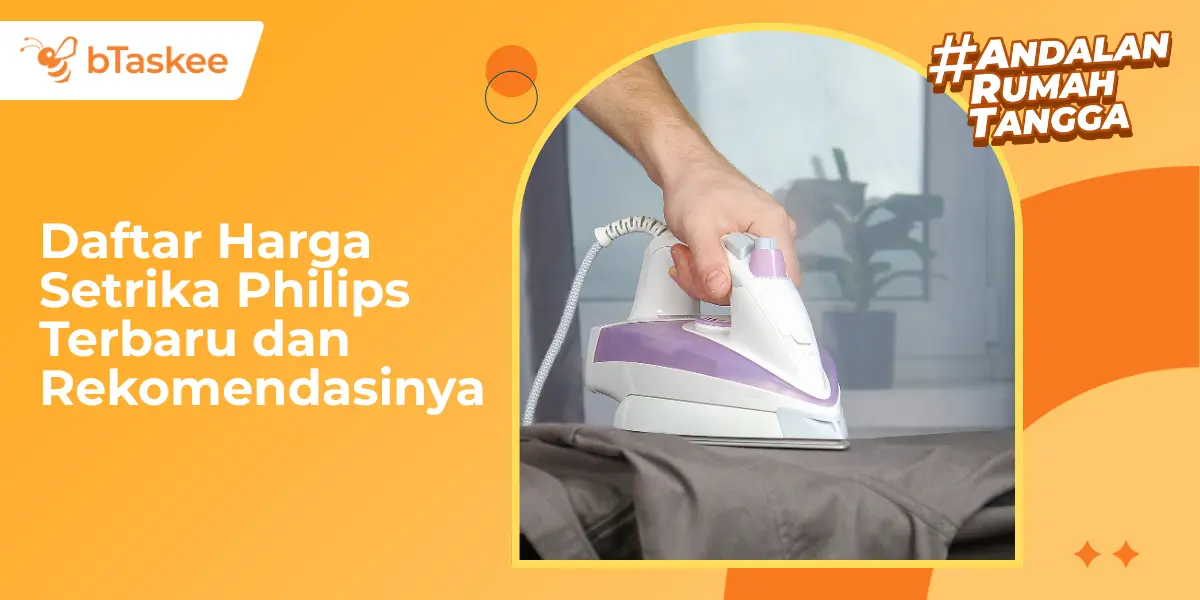 Daftar Harga Setrika Philips Terbaru dan Rekomendasinya