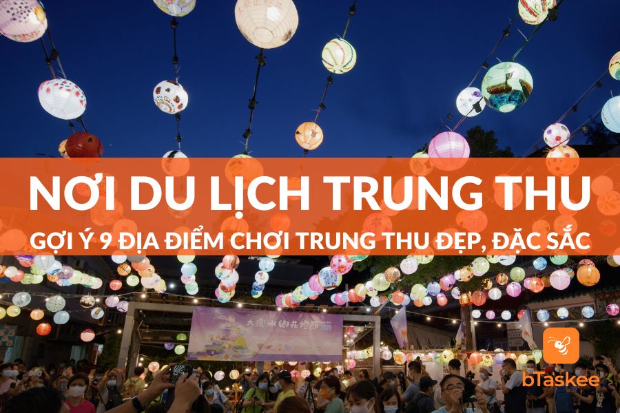 Trung Thu Nên Đi Du Lịch Ở Đâu? Gợi Ý 9 Địa Điểm Đẹp Đặc Sắc