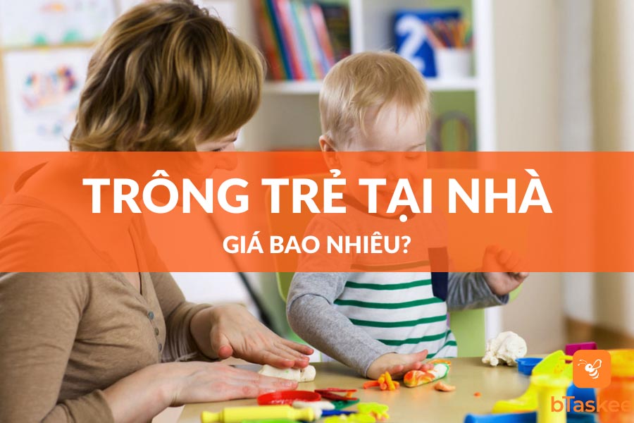 Giá Dịch Vụ Trông Trẻ Tại Nhà Là Bao Nhiêu?