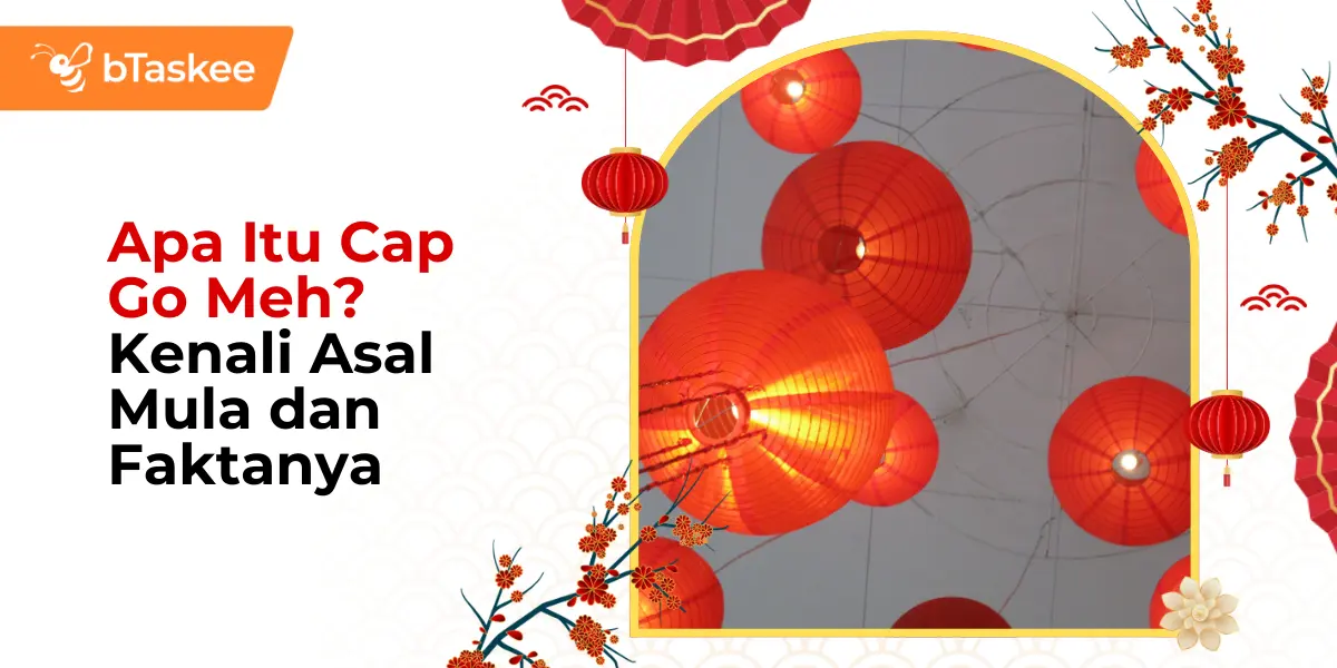Apa Itu Cap Go Meh? Kenali Asal Mula dan Faktanya