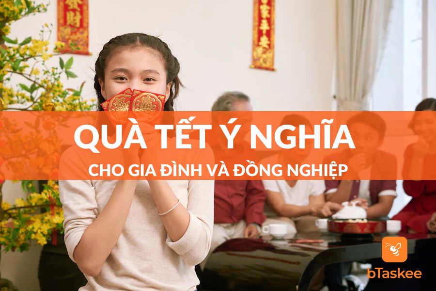 15+ Ý Tưởng Quà Tết Ý Nghĩa Cho Gia Đình Và Đồng Nghiệp