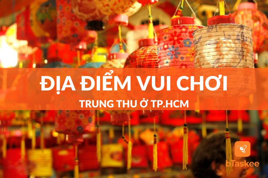 10+ Địa Điểm Vui Chơi Trung Thu Ở TP.HCM Không Nên Bỏ Lỡ