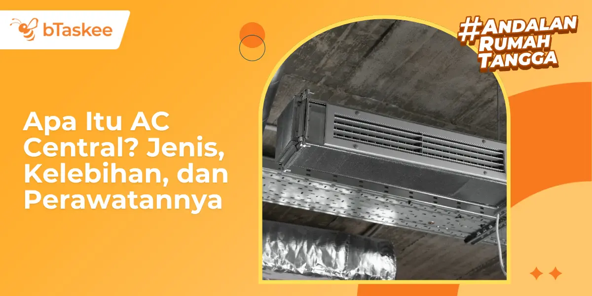 Apa Itu AC Central? Jenis, Kelebihan, dan Perawatannya