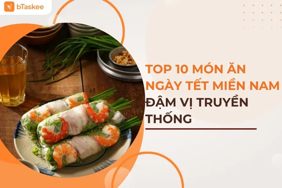 Top 10 Món Ăn Ngày Tết Miền Nam Đậm Đà Hương Vị Truyền Thống