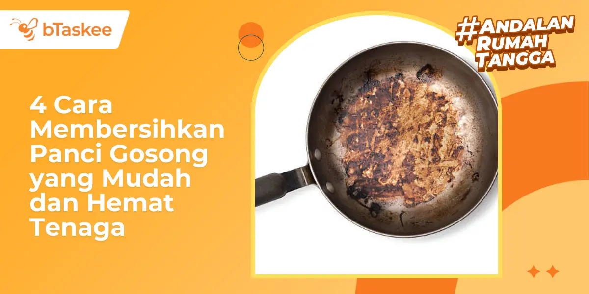 4 Cara Membersihkan Panci Gosong, Mudah & Hemat Tenaga!