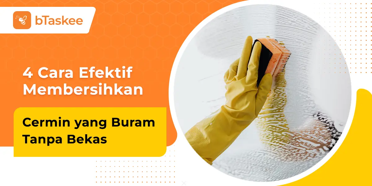 4 Cara Membersihkan Cermin Buram Tanpa Bekas, Efektif!