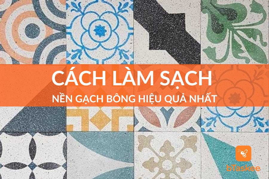 Cách Làm Sạch Nền Gạch Bông Sáng Bóng, Hiệu Quả Nhất
