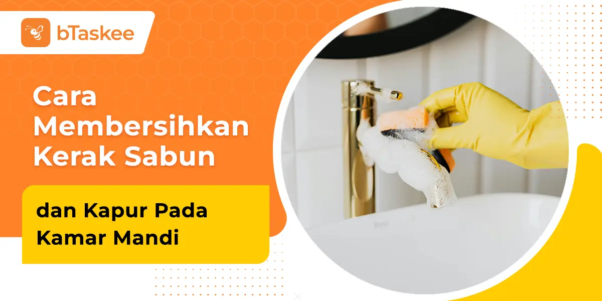 Cara Membersihkan Kerak Sabun dan Kapur Pada Kamar Mandi