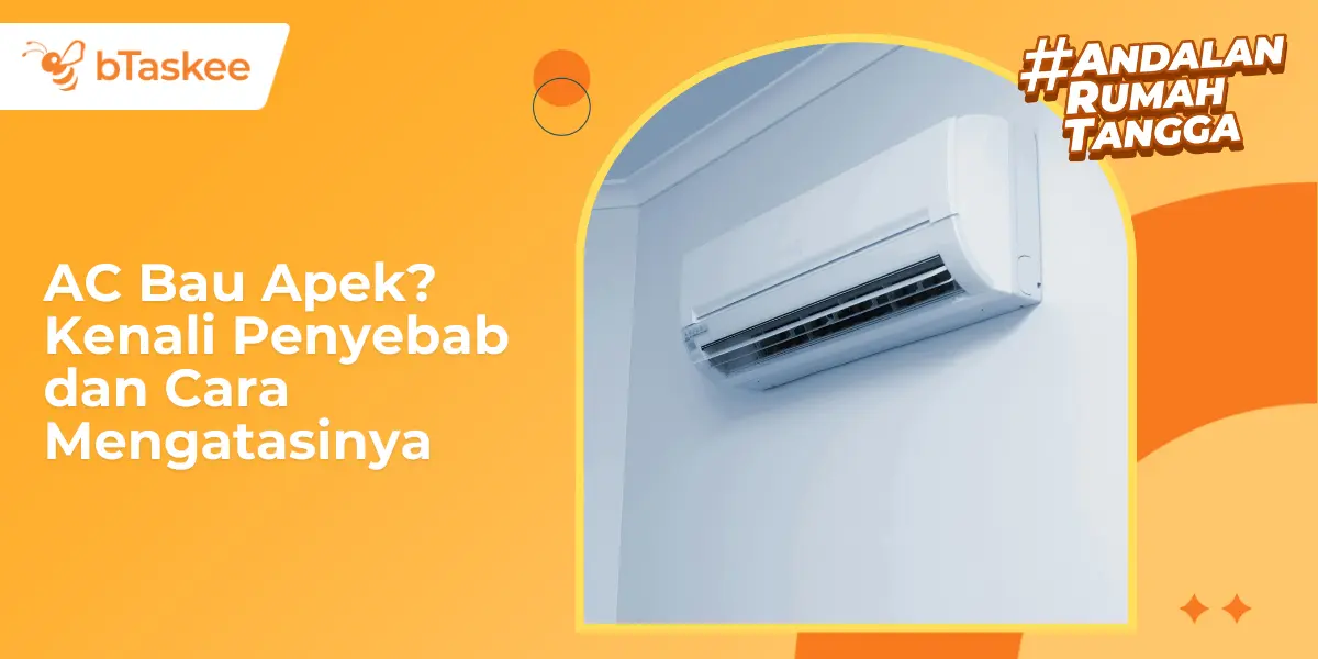 AC Bau Apek? Kenali Penyebab dan Cara Mengatasinya​