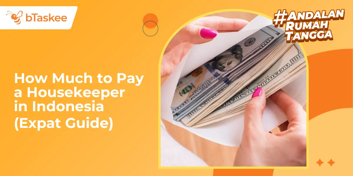 How Much to Pay a Housekeeper in Indonesia (2025 Expat Guide)