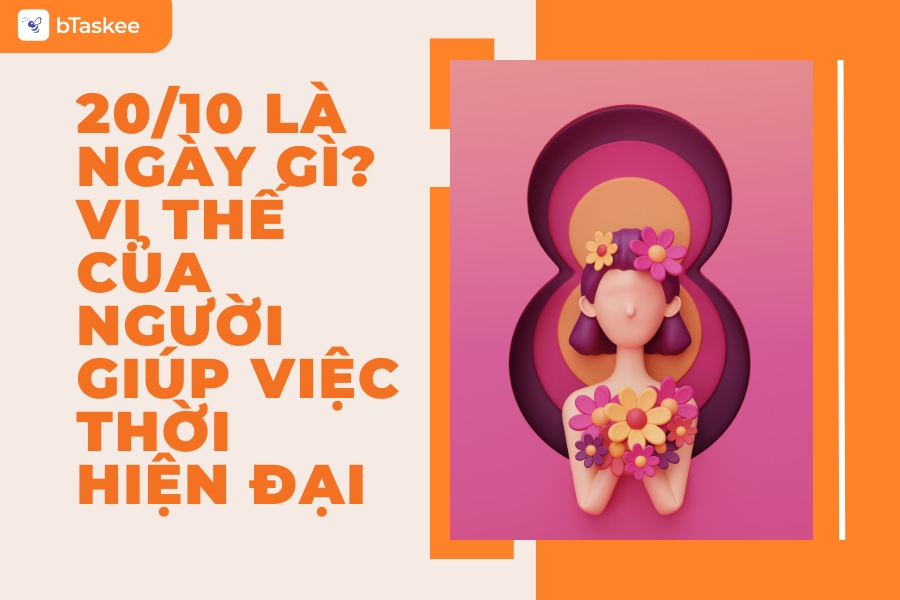 20/10 Là Ngày Gì? Góc Nhìn Về Người Giúp Việc Thời Hiện Đại