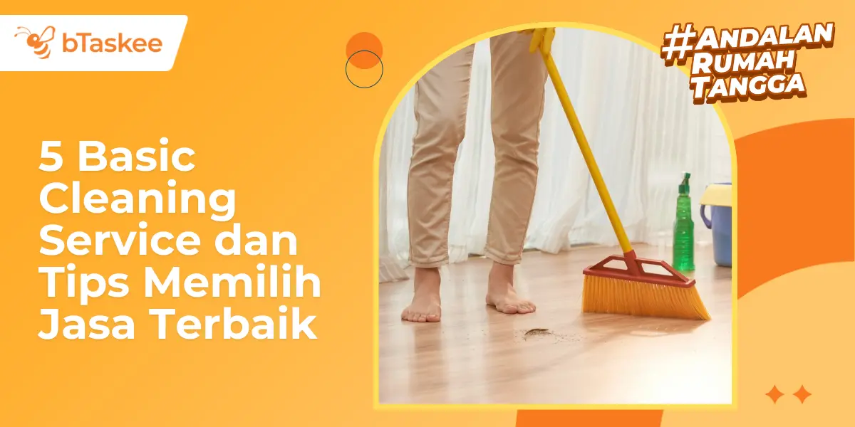 5 Basic Cleaning Service dan Tips Memilih Jasa Terbaik