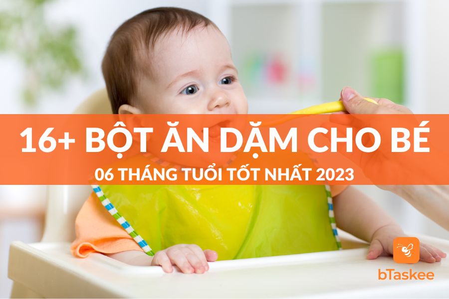 Gợi Ý 16+ Thương Hiệu Bột Ăn Dặm Cho Bé 6 Tháng Tuổi Tốt Nhất