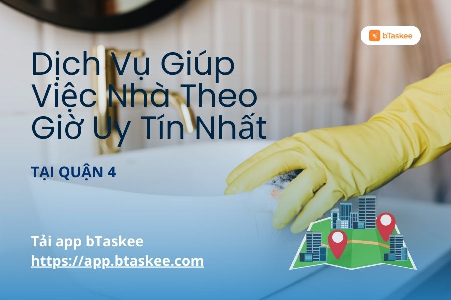 Dịch Vụ Giúp Việc Nhà Theo Giờ Quận 4 Uy Tín, Chuyên Nghiệp