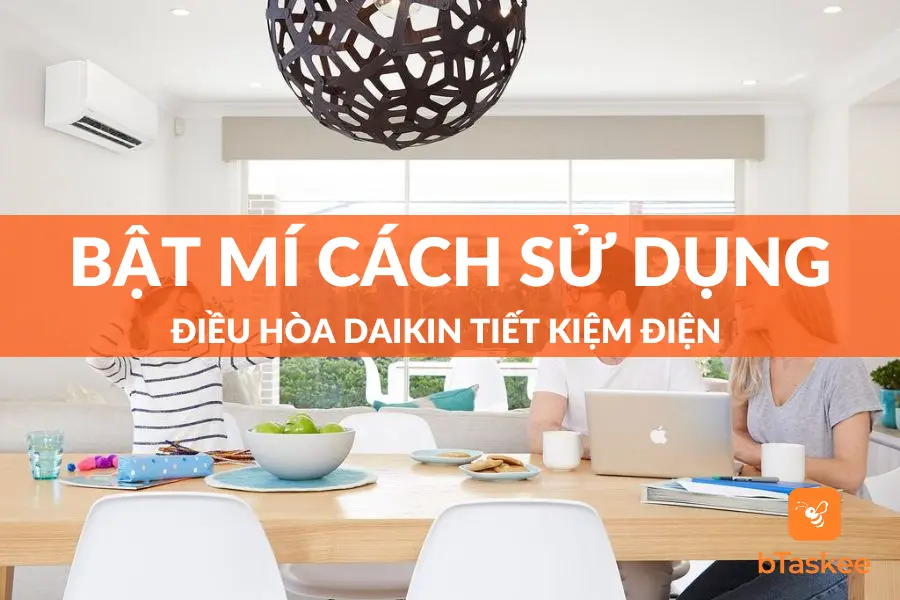 Bật Mí Cách Sử Dụng Điều Hòa Daikin Tiết Kiệm Điện Nhất