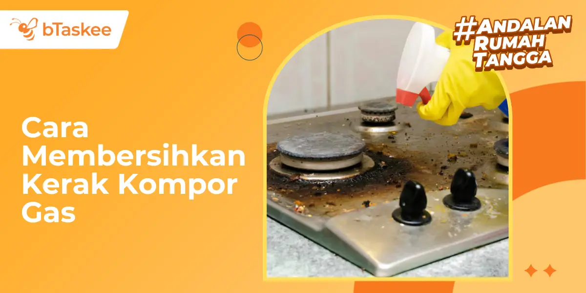 Cara Membersihkan Kerak Kompor Gas, Bikin Semangat Masak!