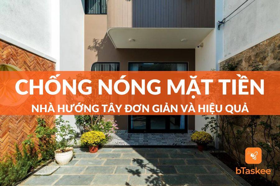 9 Cách Chống Nóng Mặt Tiền Nhà Hướng Tây Hiệu Quả
