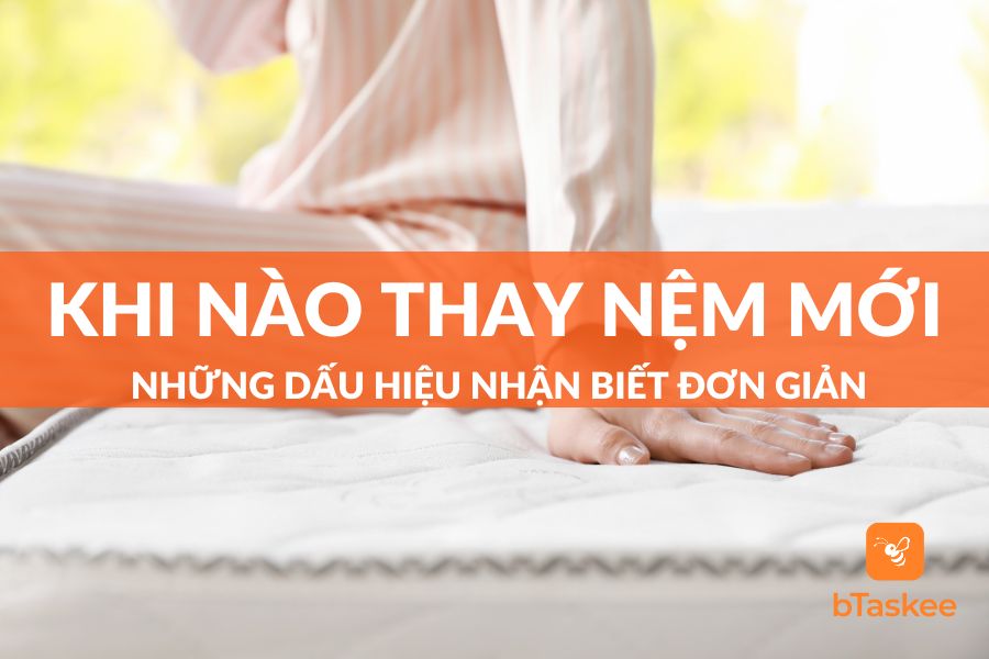 Khi Nào Thay Nệm Mới - Những Dấu Hiệu Bạn Cần Đổi Nệm