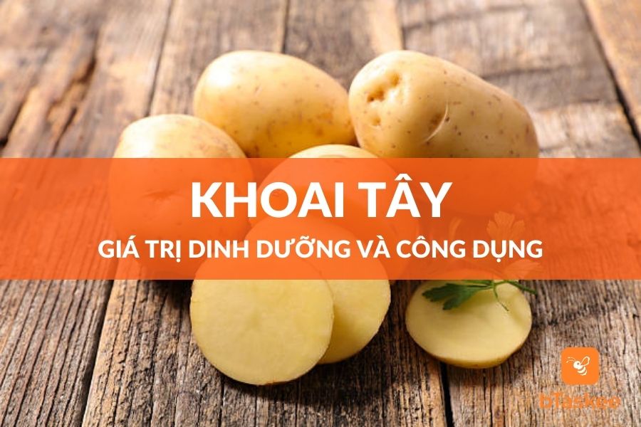 Khoai Tây: Giá Trị Dinh Dưỡng Và Công Dụng Cho Sức Khỏe