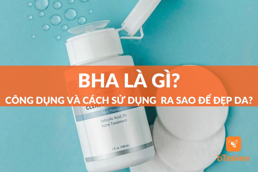 BHA Là Gì? Công Dụng, Cách Sử Dụng Thế Nào Cho Da Mịn Màng?