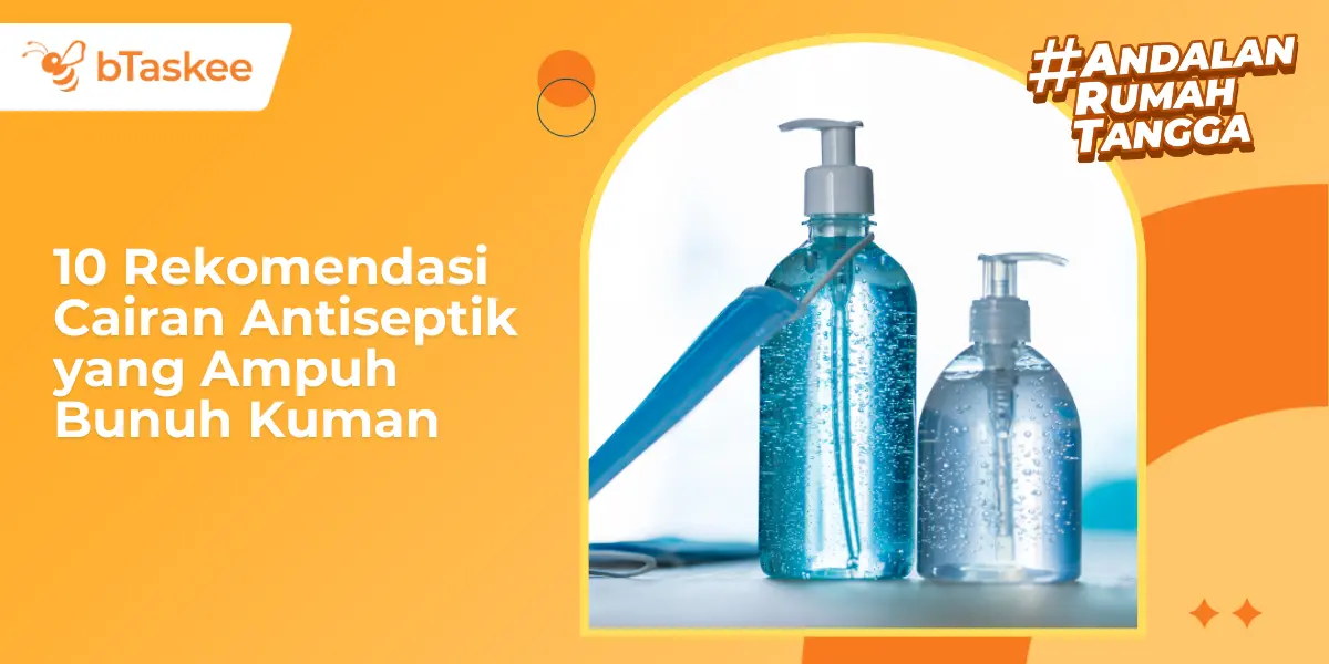 10 Rekomendasi Cairan Antiseptik yang Ampuh Bunuh Kuman