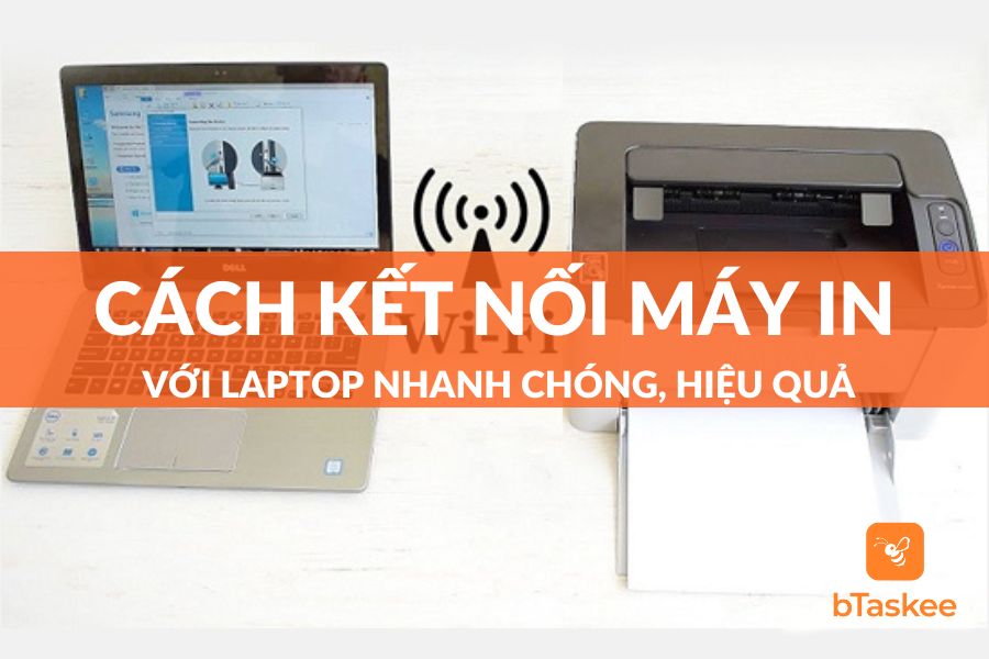 Cách Kết Nối Máy In Với Laptop Nhanh Chóng, Hiệu Quả
