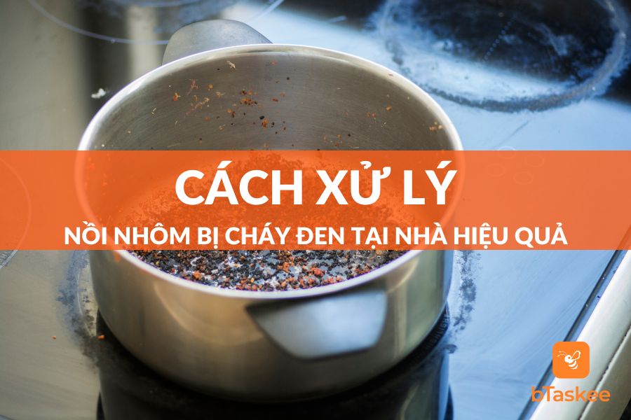 7 Cách Xử Lý Nồi Nhôm Bị Cháy Đen Hiệu Quả Ngay Tại Nhà
