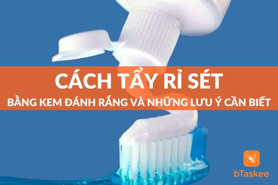 Cách Tẩy Rỉ Sét Bằng Kem Đánh Răng Và Những Lưu Ý