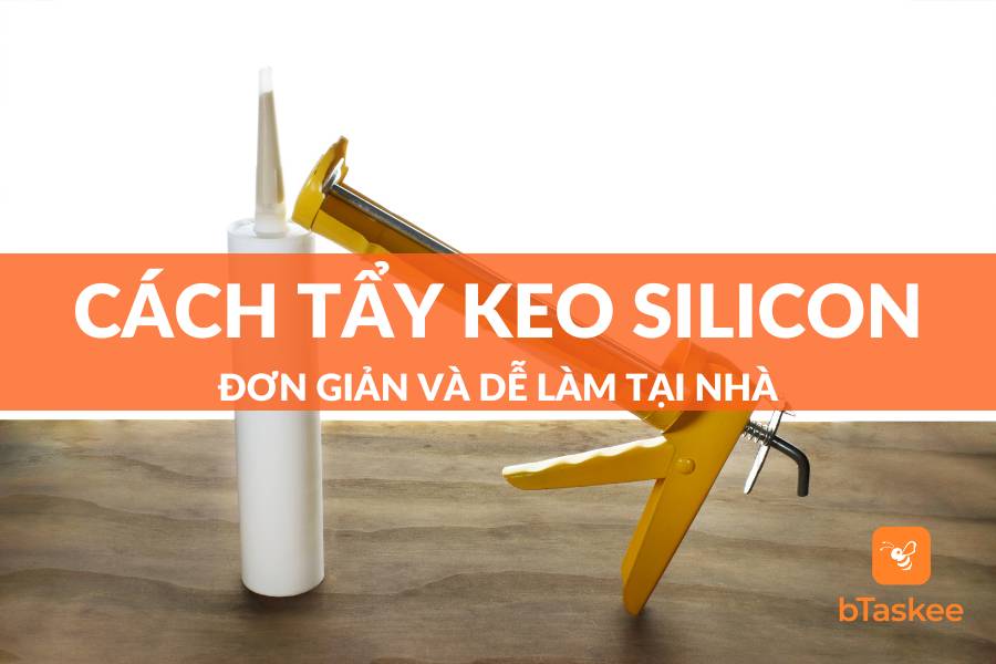Cách Tẩy Keo Silicon Trên Mọi Bề Mặt Nhanh Chóng, Hiệu Quả