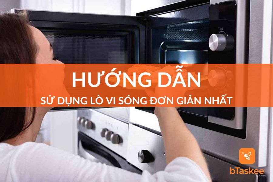 Hướng Dẫn Cách Sử Dụng Lò Vi Sóng An Toàn Và Hiệu Quả