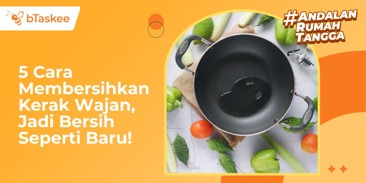 5 Cara Membersihkan Kerak Wajan, Jadi Bersih Seperti Baru!