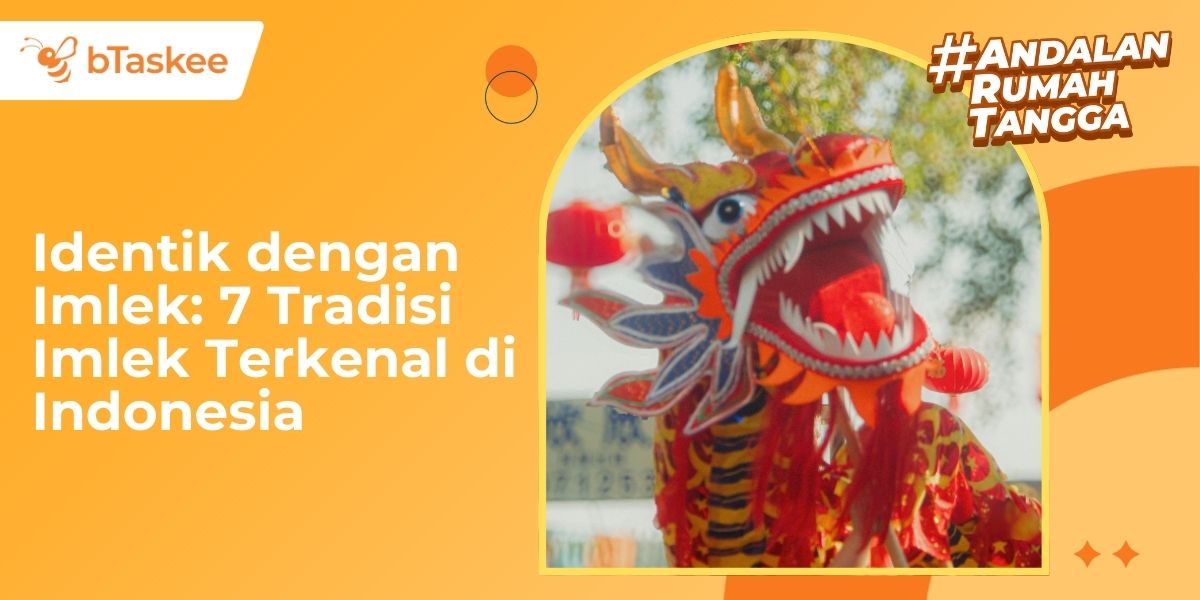 Identik dengan Imlek: 7 Tradisi Imlek Terkenal di Indonesia