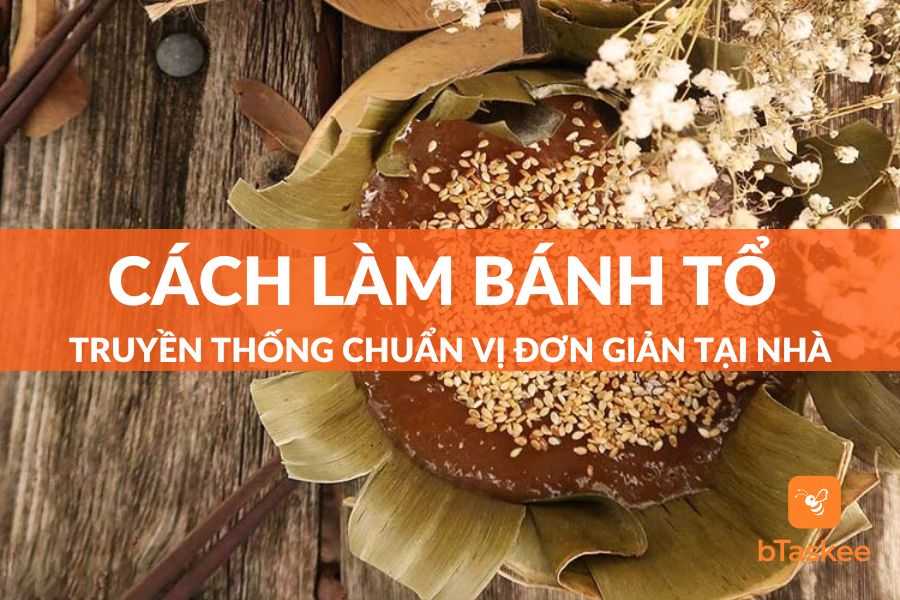 Bánh Tổ: Nguồn Gốc Và Cách Làm Bánh Tổ Chuẩn Vị Truyền Thống