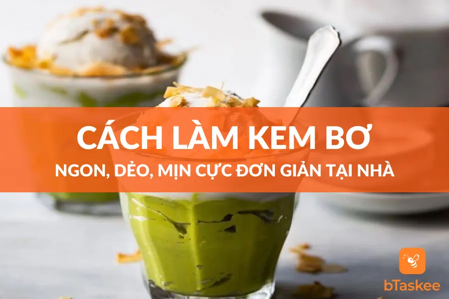 Cách Làm Kem Bơ Ngon, Dẻo Mịn Cực Đơn Giản Tại Nhà