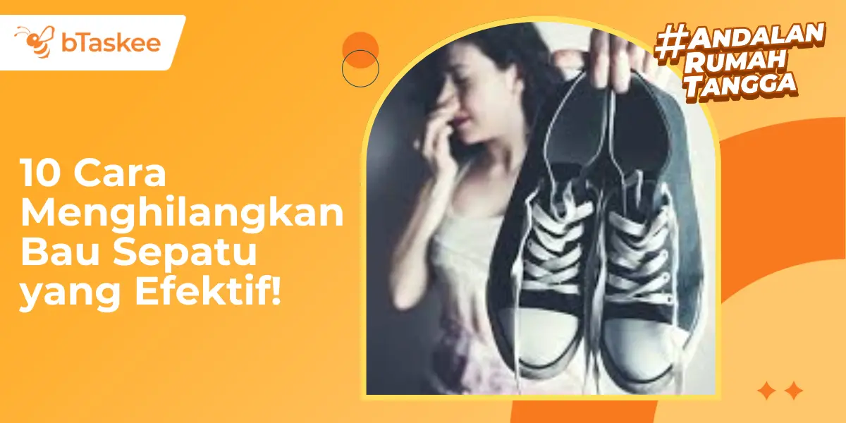 10 Cara Menghilangkan Bau Sepatu yang Efektif!