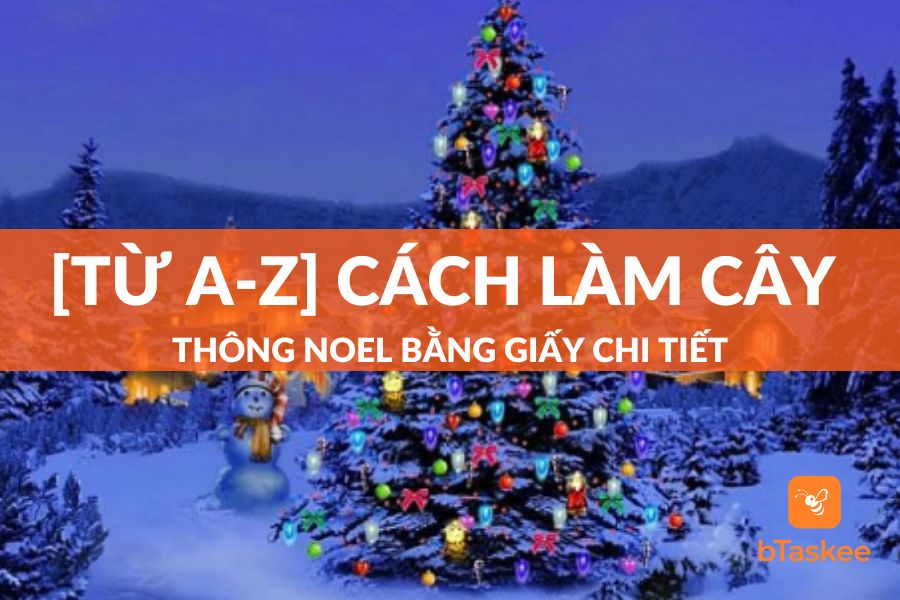 [Từ A-Z] Cách Làm Cây Thông Noel Bằng Giấy Chi Tiết Nhất