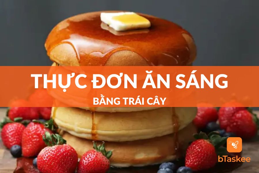 Top 6 Thực Đơn Ăn Sáng Bằng Trái Cây Tốt Cho Sức Khỏe