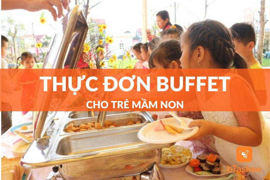 Ý Tưởng Thực Đơn Buffet Cho Trẻ Mầm Non Hấp Dẫn