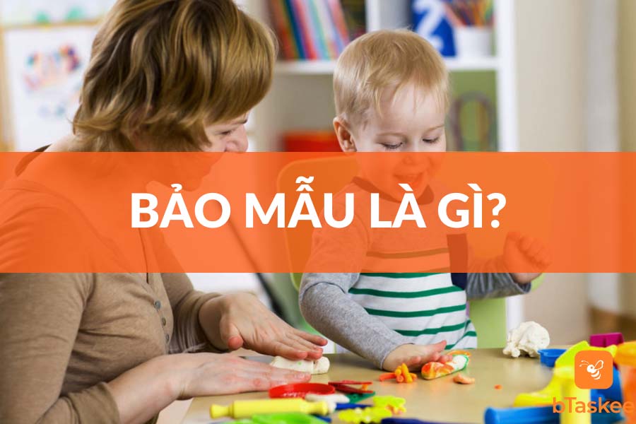 Bảo Mẫu Là Gì? Công Việc Bảo Mẫu Làm Gì?