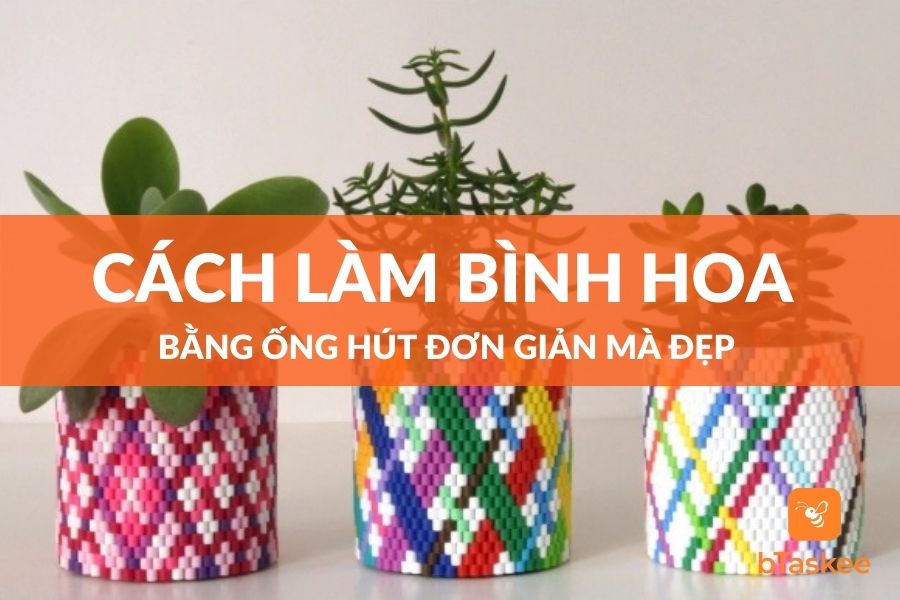Cách Làm Lọ Hoa Bằng Ống Hút Đơn Giản, Đẹp
