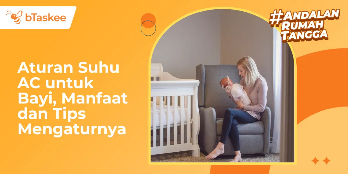 Aturan Suhu AC untuk Bayi, Manfaat dan Tips Mengaturnya