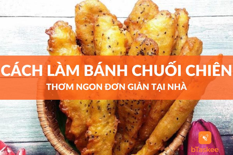 Cách Làm Bánh Chuối Chiên Thơm Ngon Đơn Giản Tại Nhà