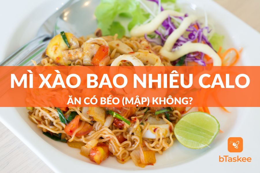 Mì Xào Bao Nhiêu Calo? Ăn Có Béo (Mập) Không?
