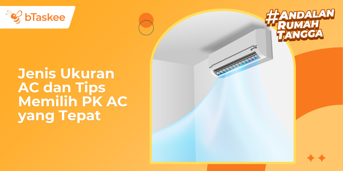Jenis Ukuran AC dan Tips Memilih PK AC yang Tepat