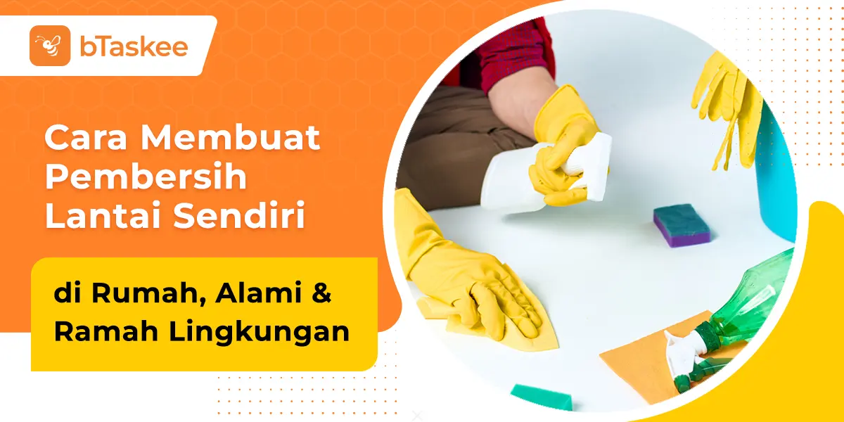 Cara Membuat Pembersih Lantai Sendiri di Rumah, Alami & Ramah Lingkungan