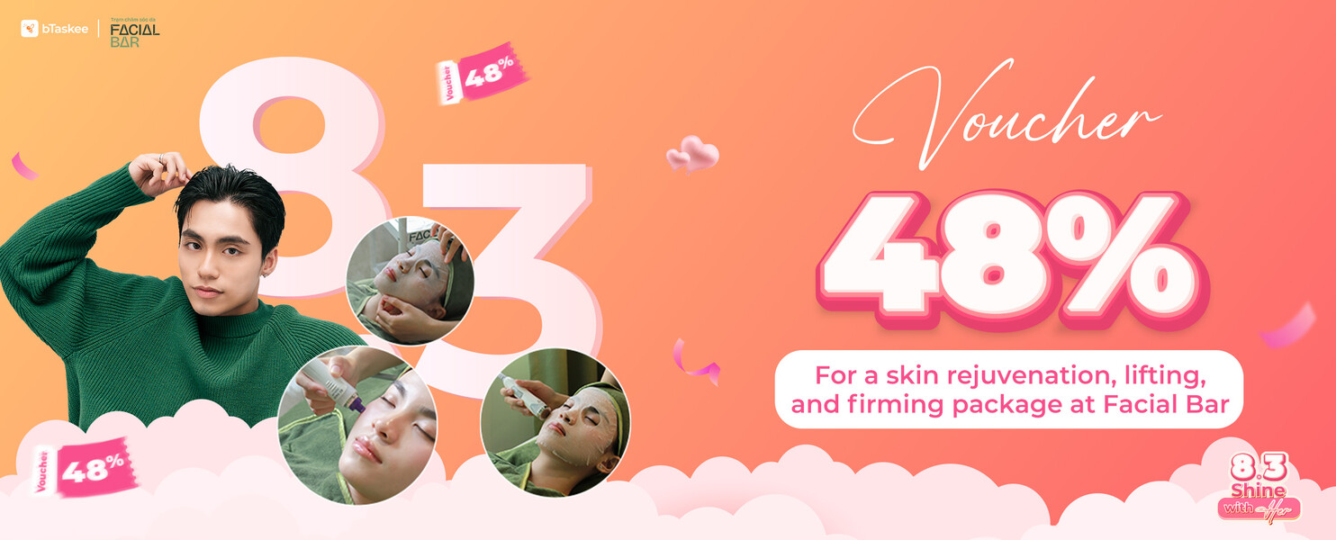 bTaskee &amp; Facial Bar: “Tháng Của Nàng – Tặng Nàng Điều Đẹp Nhất”
