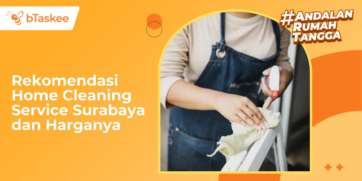Rekomendasi Home Cleaning Service Surabaya dan Harganya