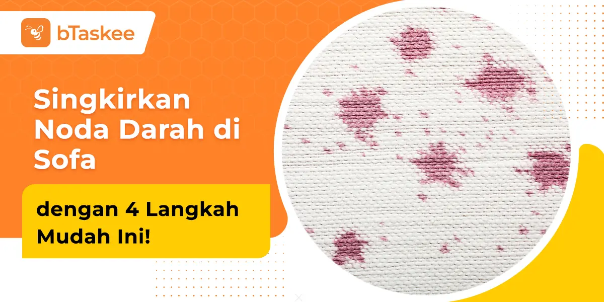 Singkirkan Noda Darah di Sofa dengan 4 Langkah Mudah Ini!