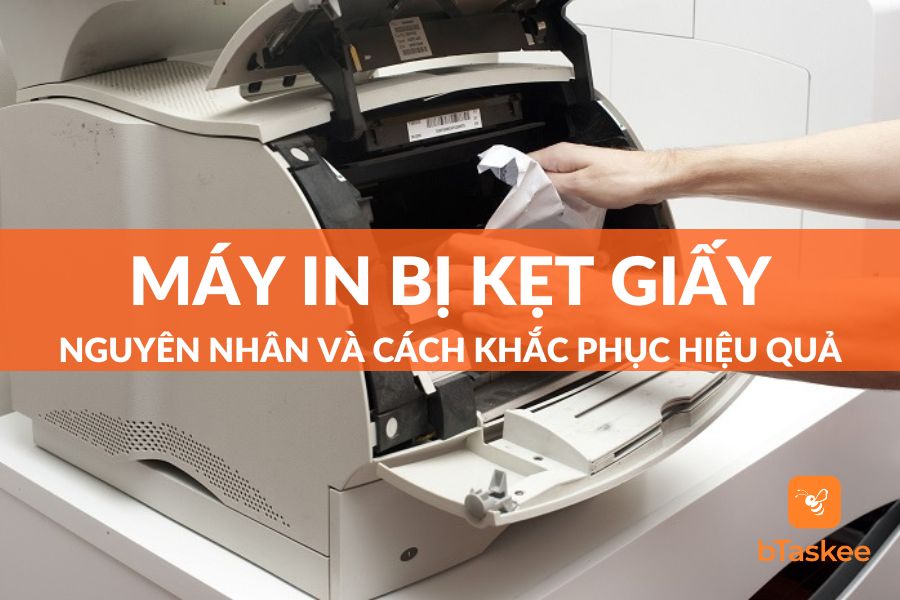 Nguyên Nhân Và Cách Khắc Phục Máy In Bị Kẹt Giấy Hiệu Quả