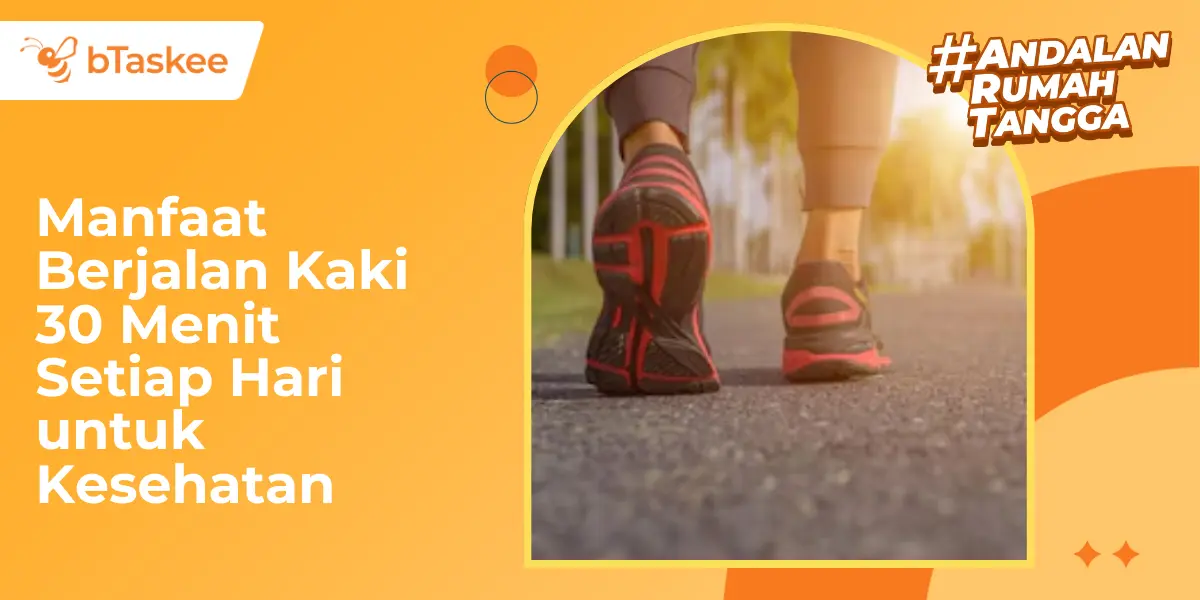 Manfaat Jalan Kaki 30 Menit Setiap Hari untuk Kesehatan